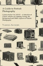 A Guide to Portrait Photography - Camera Series Vol. XXVII. - A Selection of Classic Articles on Lighting, Posing, the Background and Other Aspects - Paperback
