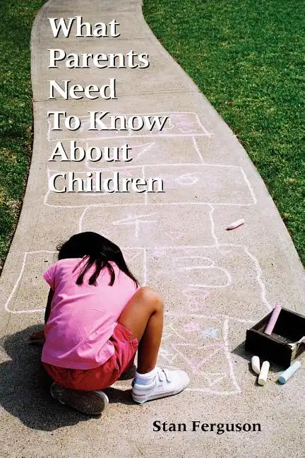 What Parents Need to Know About Children - Paperback