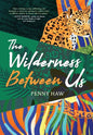 The Wilderness Between Us - Hardcover