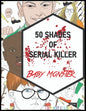 50 Shades of Serial Killer-Baby Monster: The Most Creepy and Disturbing Serial Killer Coloring Book - Paperback