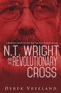 N.T. Wright and the Revolutionary Cross: A Reader's Guide to The Day the Revolution Began - Paperback