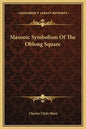 Masonic Symbolism of the Oblong Square - Hardcover