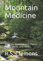 Mountain Medicine: A Simple Field Guide to Plants, Roots, Barks, and Herbs. - Paperback