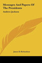 Messages And Papers Of The Presidents: Andrew Jackson - Hardcover