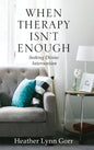 When Therapy Isn't Enough: Seeking Divine Intervention - Hardcover