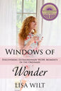 Windows of Wonder: Discovering Extraordinary W.O.W. Moments in the Ordinary - Paperback