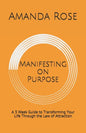 Manifesting on Purpose: A 3 Week Guide to Transforming Your Life Through the Law of Attraction - Paperback