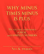 Why Minus Times Minus Is Plus: The very basic mathematics of real and complex numbers - Paperback