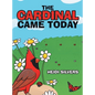 The Cardinal Came Today - Hardcover