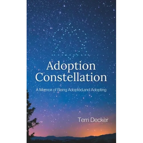 Adoption Constellation: A Memoir of Being Adopted and Adopting - Paperback
