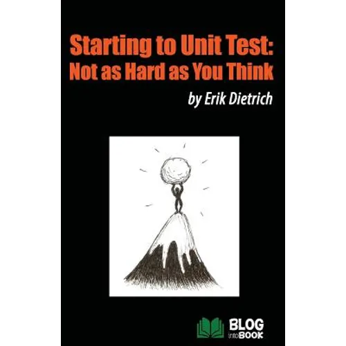 Starting to Unit Test: Not as Hard as You Think - Paperback