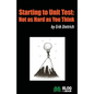 Starting to Unit Test: Not as Hard as You Think - Paperback
