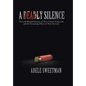 A Deadly Silence: The Cold-Blooded Massacre of Three Vibrant Young Girls and the Devastating Effects on Their Survivors - Hardcover