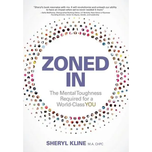 Zoned in: The Mental Toughness Required for a World Class YOU - Hardcover