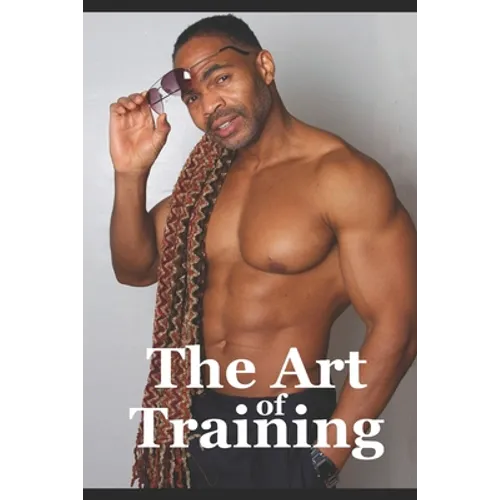 The Art of Training: Fitness Training Tips - Paperback