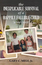 The Inexplicable Survival of a Happily Fallible Child - Paperback