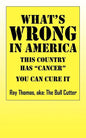 What's WRONG in America: This country has "cancer" You can cure it - Paperback