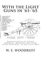 With the Light Guns in '61-'65: Reminiscences of Eleven Arkansas, Missouri and Texas Light Batteries, in the Civil War - Paperback