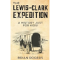 The Lewis and Clark Expedition: A History Just For Kids! - Paperback