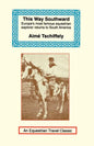 This Way Southward: The Account of a Journey Through Patagonia and Tierra del Fuego - Paperback