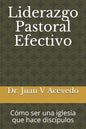 Liderazgo Pastoral Efectivo: Cómo ser una iglesia que hace discípulos - Paperback
