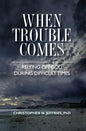 When Trouble Comes: Relying on God During Difficult Times - Paperback