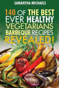 Barbecue Cookbook: 140 of the Best Ever Healthy Vegetarian Barbecue Recipes Book...Revealed! - Paperback