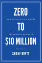 Zero to $10 Million: How To Build an 8-Figure Technology Business - Paperback