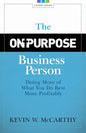 The On-Purpose Business Person: Doing More Of What You Do Best More Profitably - Paperback