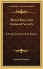 Moral Man And Immoral Society: A Study In Ethics And Politics - Hardcover
