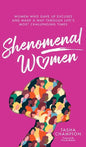 Shenomenal Women: Women Who Gave Up Excuses and Made a Way Through Life's Most Challenging Times - Hardcover