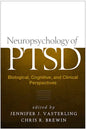 Neuropsychology of Ptsd: Biological, Cognitive, and Clinical Perspectives - Hardcover