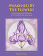 Awakened By The Flowers: With Channeled Messages And Watercolor Mandalas - Paperback