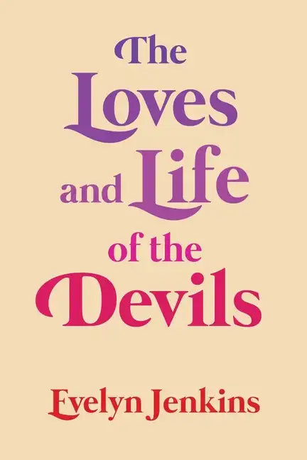 The Loves and Life of the Devils - Paperback