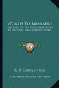 Words To Workers: Sketches Of Ten Addresses Given At Wycliffe Hall, Oxford (1885) - Paperback