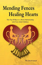 Mending Fences Healing Hearts: The Top 10 Keys to a Better Relationship with Your Adult Children - Paperback