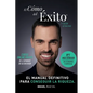 El Cómo del Éxito(TM): Haz lo que has venido a hacer. No dejes que nadie escriba tu camino por ti. Sal del sistema. - Paperback