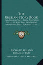 The Russian Story Book: Containing Tales From The Song Cycles Of Kiev And Novgorod And Other Early Sources (1916) - Paperback