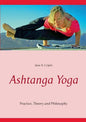 Ashtanga Yoga: Practice, Theory and Philosophy - Paperback
