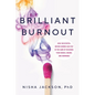 Brilliant Burnout: How Successful, Driven Women Can Stay in the Game by Rewiring Their Bodies, Brains, and Hormones - Paperback