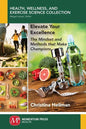 Elevate Your Excellence: The Mindset and Methods that Make Champions - Paperback