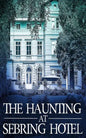 The Haunting at Sebring Hotel - Paperback