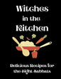 Witches in the Kitchen: Delicious Recipes for the Eight Sabbats - Paperback