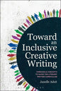 Toward an Inclusive Creative Writing: Threshold Concepts to Guide the Literary Writing Curriculum - Paperback