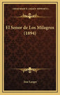 El Senor de Los Milagros (1894) - Hardcover