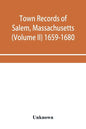 Town records of Salem, Massachusetts (Volume II) 1659-1680 - Paperback