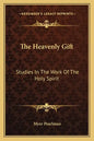 The Heavenly Gift: Studies in the Work of the Holy Spirit - Paperback