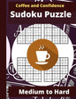 Coffee and Confidence Sudoku Puzzle: Sudoku Puzzle Books for Adults - Sudoku Puzzle Book Medium to Hard - Cute Stylish Coffee Designed Cover Sudoku Pu - Paperback
