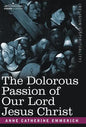 The Dolorous Passion of Our Lord Jesus Christ - Hardcover