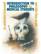 A (Somewhat Irreverent) Introduction to Philosophy for Medical Students and Other Busy People - Paperback
